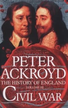 The History of England. Volume Iii Civil War by Peter Ackroyd Hardback