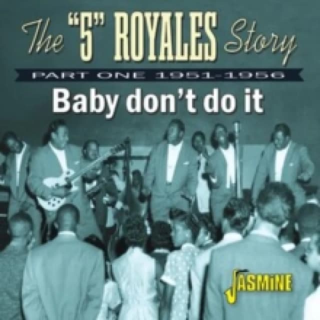 The "5" Royales story: Baby don't do it: Part one 1951-1956 CD / Album