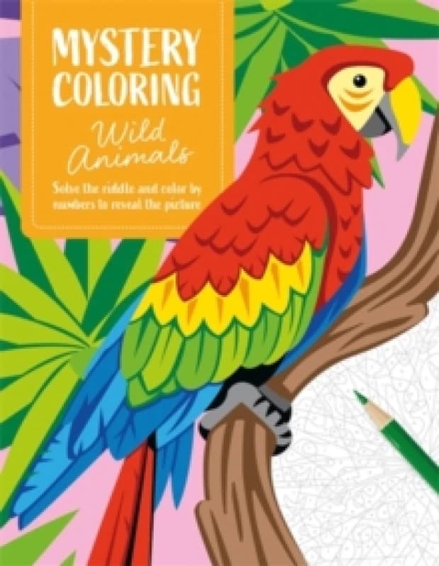 Mystery Coloring Wild Animals : Solve the Riddle and Color by Numbers to Reveal the Picture Paperback / softback