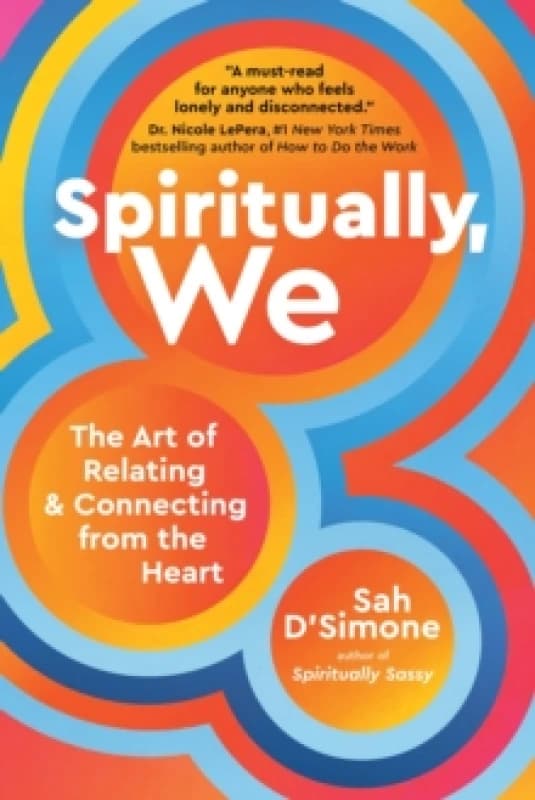 Spiritually, We : The Art of Relating and Connecting from the Heart Hardback
