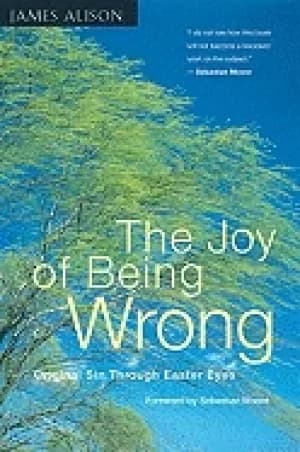 joy of being wrong original sin through easter eyes