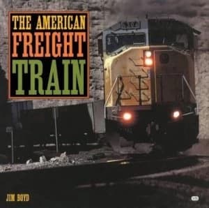 The American Freight Train by Jim Boyd Hardback