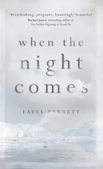 When the night comes by Favel Parrett