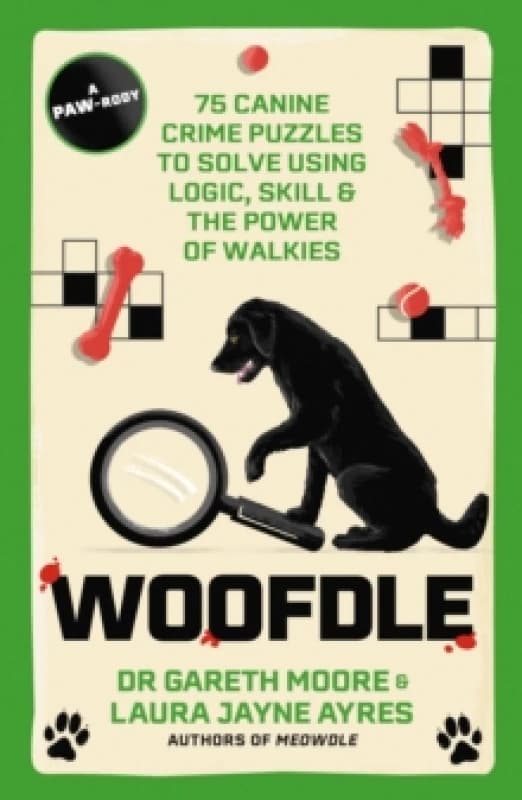 Woofdle : 75 Canine Crime Puzzles to Solve Using Logic, Skill & the Power of Walkies Paperback / softback