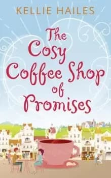 The cosy coffee shop of promises - Kellie Hailes - Paperback - Used