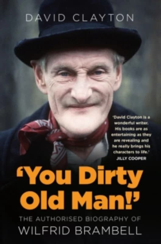 'You Dirty Old Man!' : The Authorised Biography of Wilfrid Brambell Paperback / softback