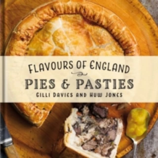 Flavours of England: Pies and Pasties Hardback