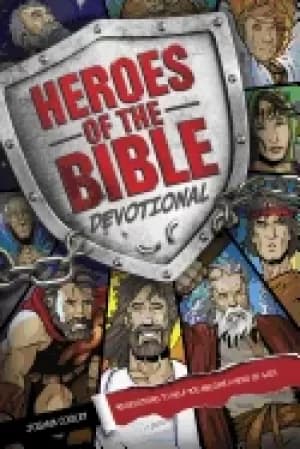 heroes of the bible devotional 90 devotions to help you become a hero of go