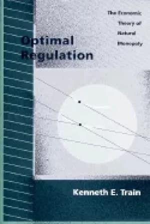 optimal regulation the economic theory of natural monopoly