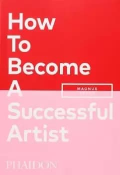 How To Become A Successful Artist by Magnus Resch