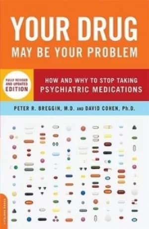 Your drug may be your problem by Peter Roger Breggin
