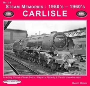 Steam Memories 1950s - 1960s. No. 33 Carlisle by David Dunn Paperback