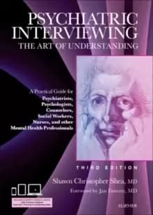 Psychiatric Interviewing : The Art of Understanding: A Practical Guide for Psychiatrists, Psychologists, Counselors, Social Workers, Nurses, and Other