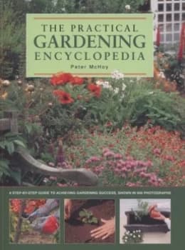 The Practical Gardening Encyclopedia by Peter Mchoy Book