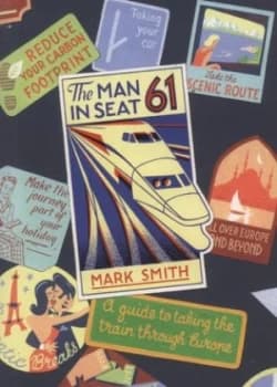 The Man in Seat Sixty-One by Mark Smith Paperback