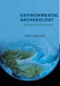 Environmental Archaeology by Dena F. Dincauze Paperback