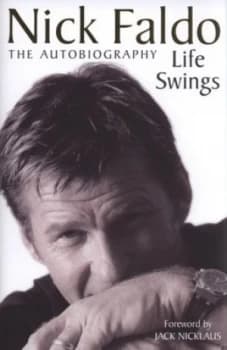 Life Swings by Nick Faldo Hardback