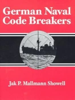 German Naval Code Breakers by Jak P. Mallmann Showell Hardback