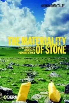 The materiality of stone by Christopher Tilley