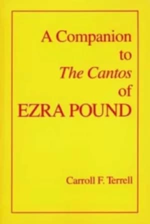 A companion to The cantos of Ezra Pound by Carroll F. Terrell