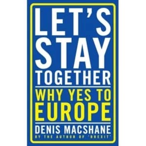 Let's Stay Together : Why Yes to Europe