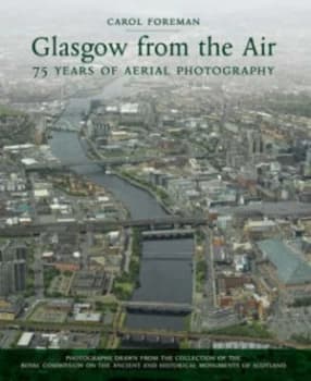 Glasgow from the Air by Carol Foreman Hardback