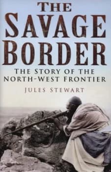 The Savage Border by Jules Stewart Hardback