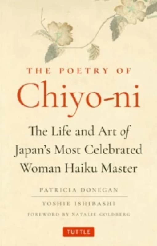 The Poetry of Chiyo-ni : The Life and Art of Japan's Most Celebrated Woman Haiku Master Hardback