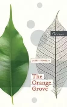 The orange grove by Larry Tremblay