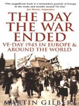 The Day the War Ended by Martin Gilbert Paperback