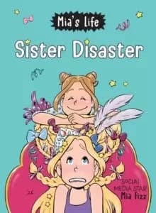 Mia's Life: Sister Disaster!