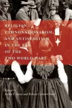Religion, Ethnonationalism, and Antisemitism in the by Kevin P. Spicer