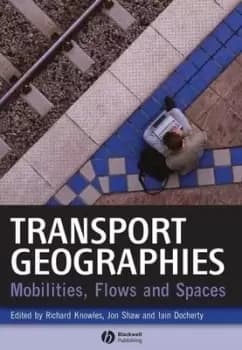 Transport geographies by R. D Knowles