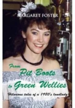 From Pit Boots to Green Wellies by Margaret Foster Paperback