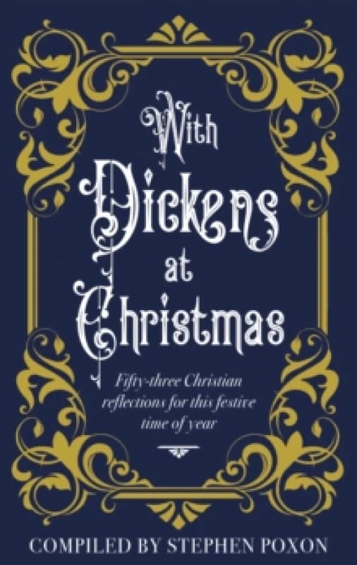 With Dickens at Christmas : 52 Daily Readings for Christians for this festive season of year Hardback