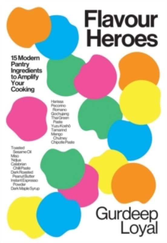 Flavour Heroes : 15 Modern Pantry Ingredients to Amplify Your Cooking Hardback