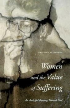 Women and the Value of Suffering by Kristine M. Rankka Book