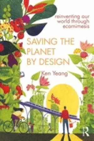 saving the planet by design reinventing our world through ecomimesis