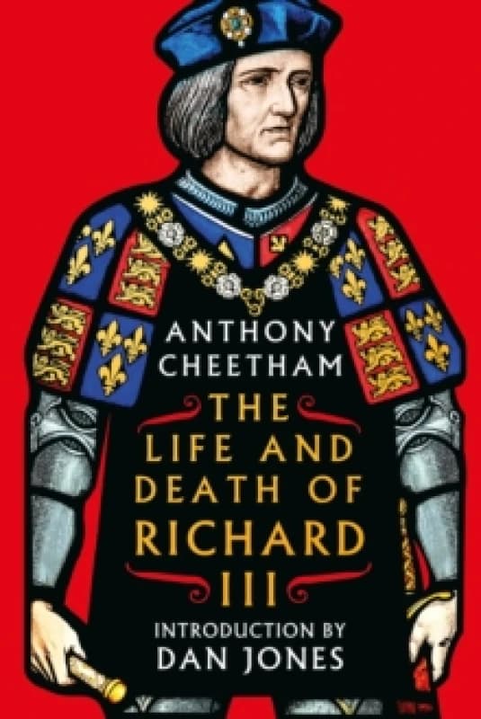 The Life and Death of King Richard III. Hardback. By Anthony Cheetham Books