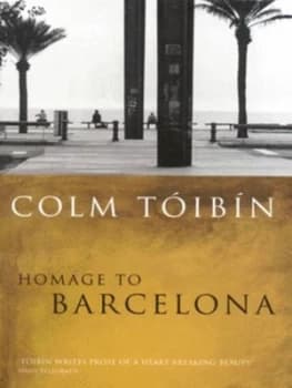 Homage to Barcelona by Colm Toibin Paperback