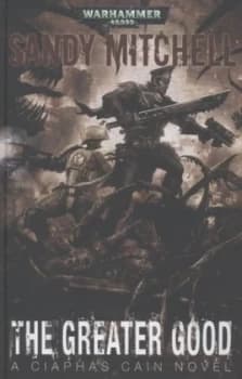 The Greater Good by Sandy Mitchell Hardback