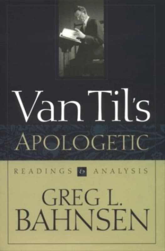 Van Tils Apologetic by Greg L Bahnsen Book
