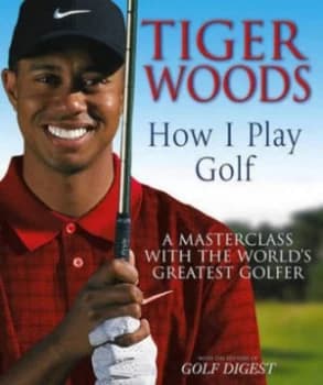 Tiger Woods How I Play Golf by Tiger Woods Paperback