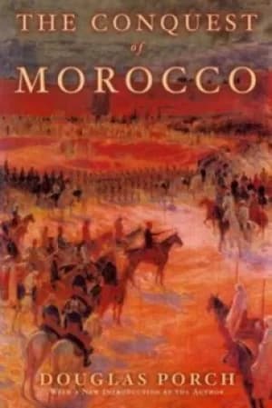The conquest of Morocco by Douglas Porch