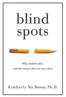 Blind Spots : Why Students Fail and the Science That Can Save Them