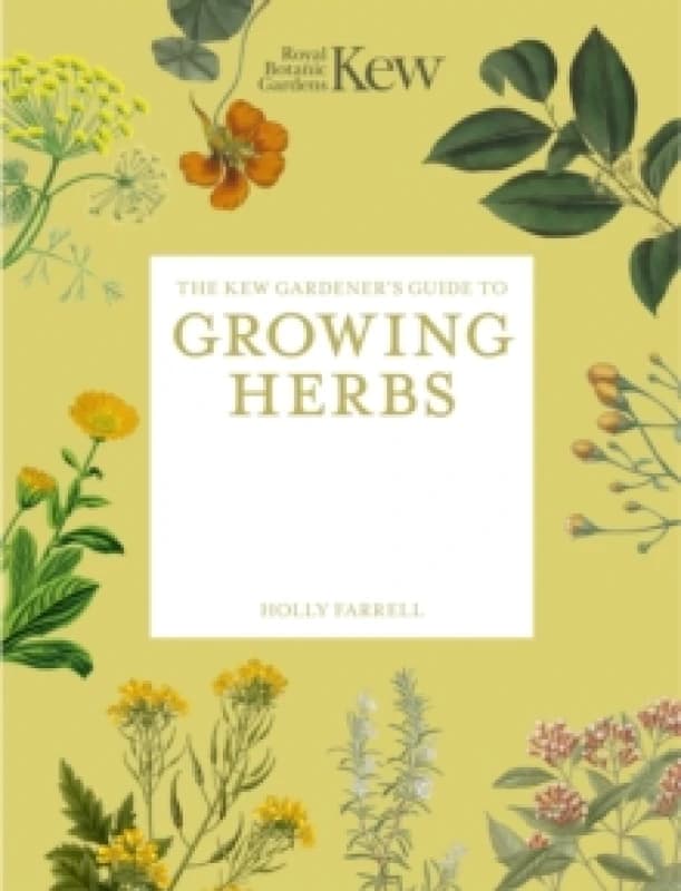 The Kew Gardener's Guide to Growing Herbs : The Art and Science to Grow Your Own Herbs Volume 2 Paperback / softback