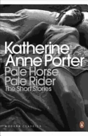 pale horse pale rider the short stories of katherine anne porter