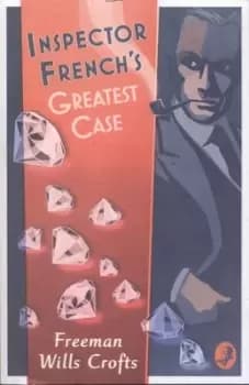 Inspector Frenchs greatest case by Freeman Wills Crofts