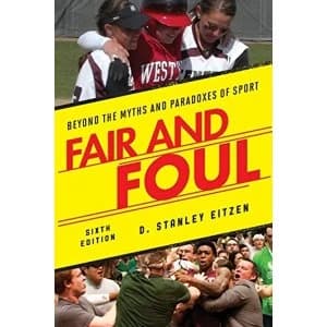 Fair and Foul: Beyond the Myths and Paradoxes of Sport by D. Stanley Eitzen (Paperback, 2016)