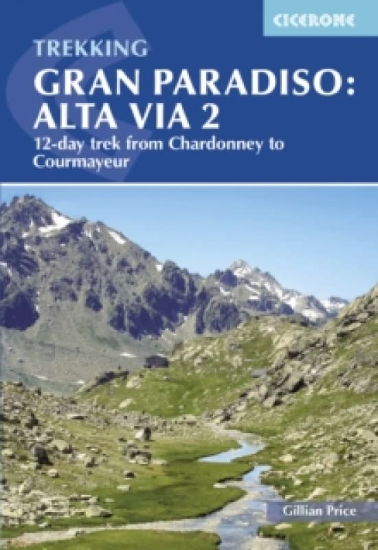 Trekking Gran Paradiso: Alta Via 2 : From Chardonney to Courmayeur in the Aosta Valley Paperback / softback
